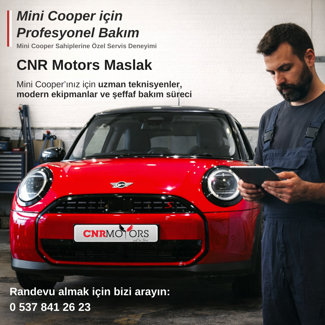 Maslak Mini Cooper Servisi: Atatürk Oto Sanayi’de Profesyonel Mini Cooper Bakım ve Onarımı Cnr Motors'ta